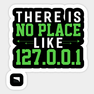 there is no place like 127.0.0.1 Funny Programming Computer Sticker